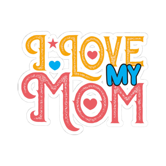 Kiss-Cut Vinyl Decals - I love my Mommy Printify