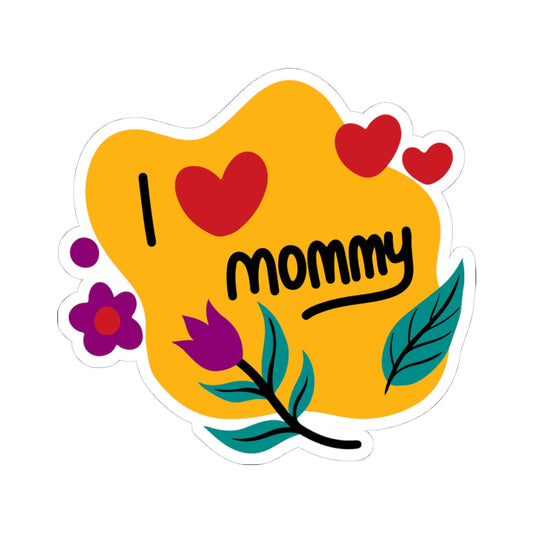 Kiss-Cut Vinyl Decals - I love you mommy Printify